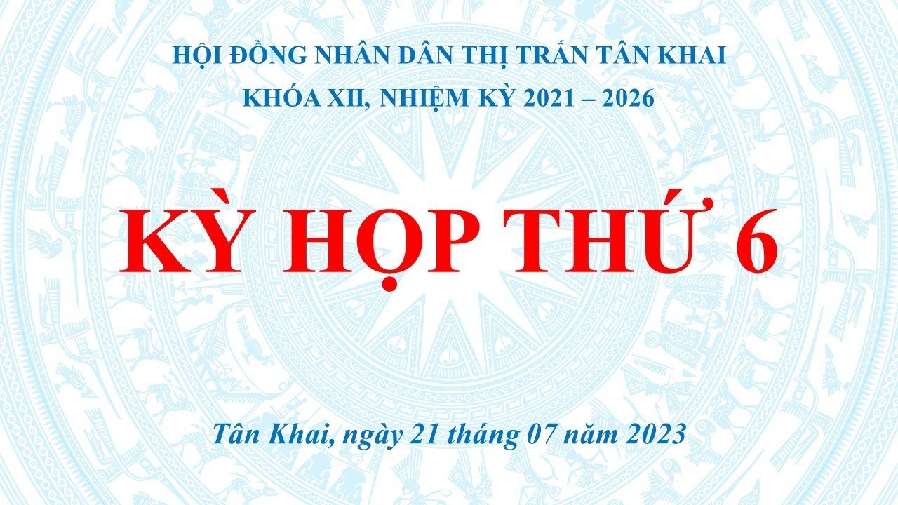 CHƯƠNG TRÌNH KỲ HỌP LẦN THỨ 6 HĐND THỊ TRẤN